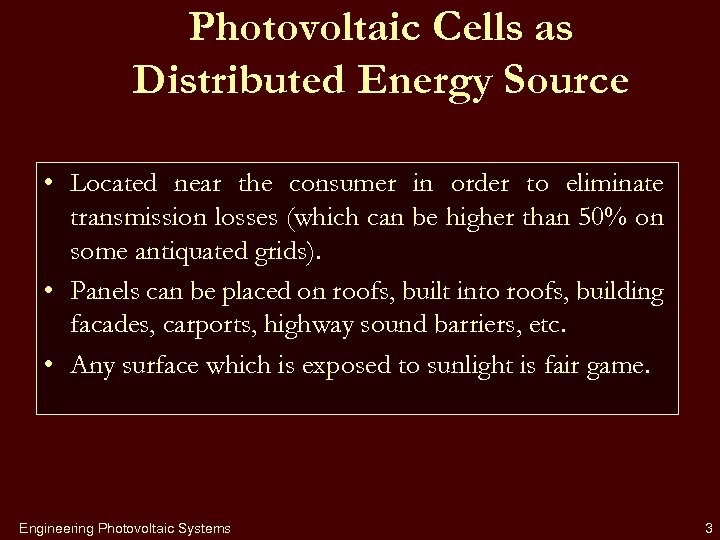 Photovoltaic Cells as Distributed Energy Source • Located near the consumer in order to