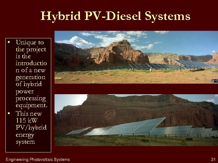 Hybrid PV-Diesel Systems • Unique to the project is the introductio n of a