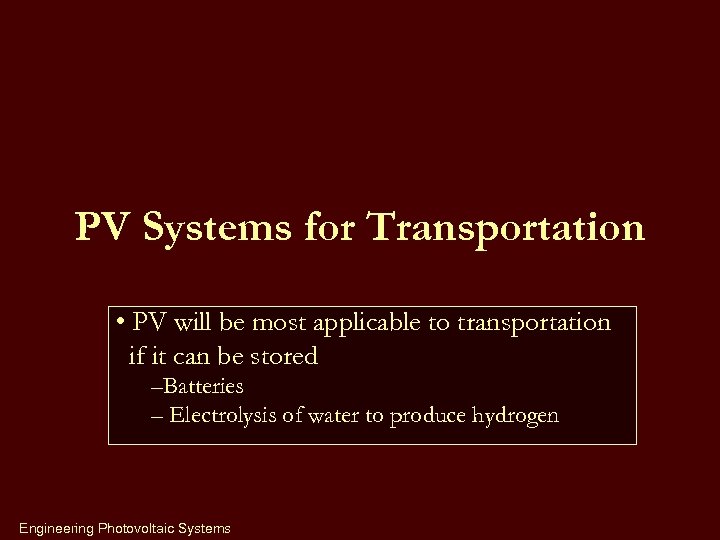 PV Systems for Transportation • PV will be most applicable to transportation if it