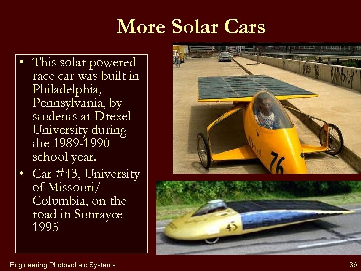 More Solar Cars • This solar powered race car was built in Philadelphia, Pennsylvania,