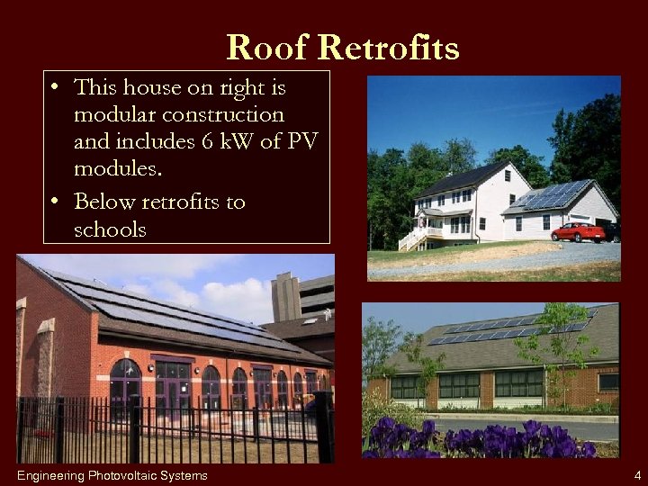 Roof Retrofits • This house on right is modular construction and includes 6 k.