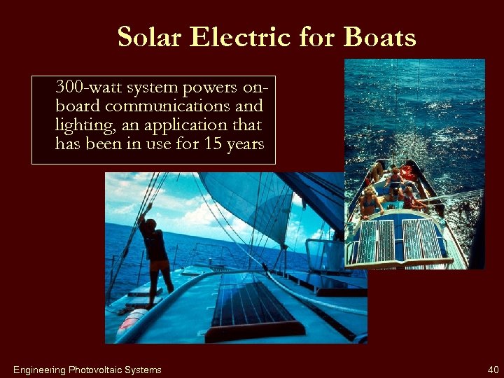 Solar Electric for Boats 300 -watt system powers onboard communications and lighting, an application