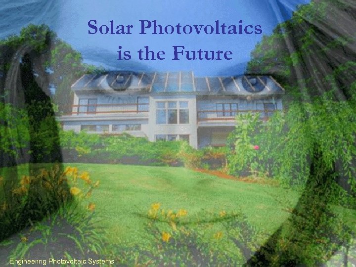 Solar Photovoltaics is the Future Engineering Photovoltaic Systems 