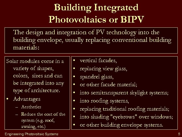 Building Integrated Photovoltaics or BIPV The design and integration of PV technology into the