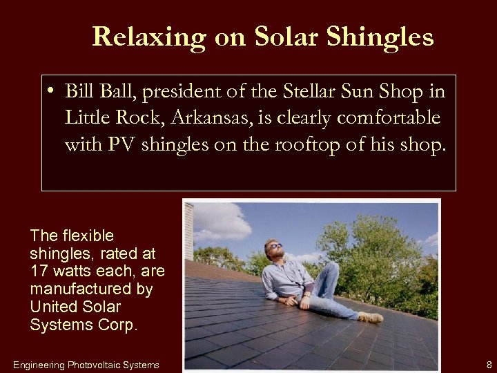 Relaxing on Solar Shingles • Bill Ball, president of the Stellar Sun Shop in