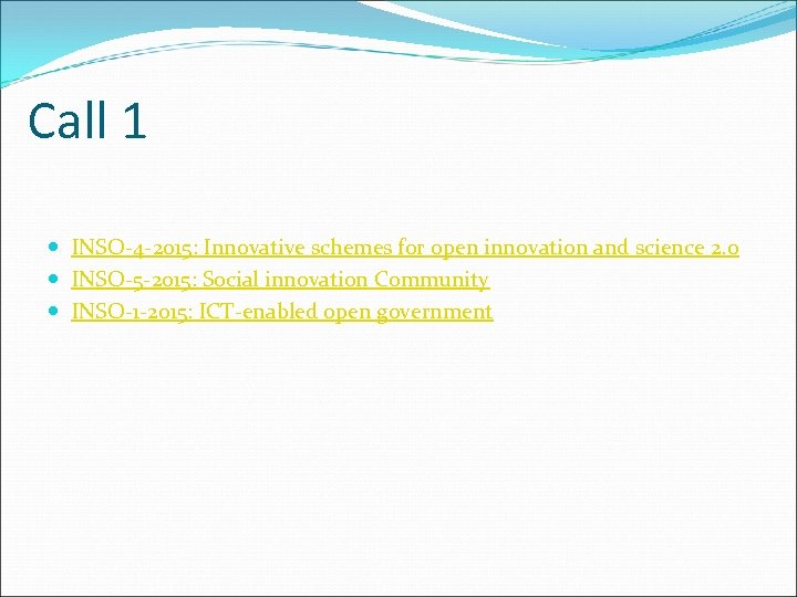 Call 1 INSO-4 -2015: Innovative schemes for open innovation and science 2. 0 INSO-5
