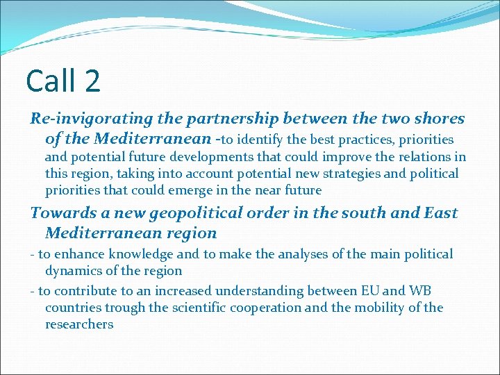 Call 2 Re-invigorating the partnership between the two shores of the Mediterranean -to identify