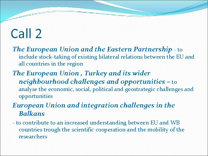 Call 2 The European Union and the Eastern Partnership - to include stock-taking of