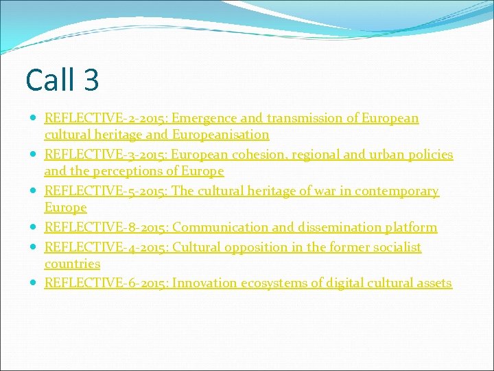 Call 3 REFLECTIVE-2 -2015: Emergence and transmission of European cultural heritage and Europeanisation REFLECTIVE-3