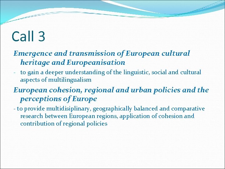 Call 3 Emergence and transmission of European cultural heritage and Europeanisation - to gain