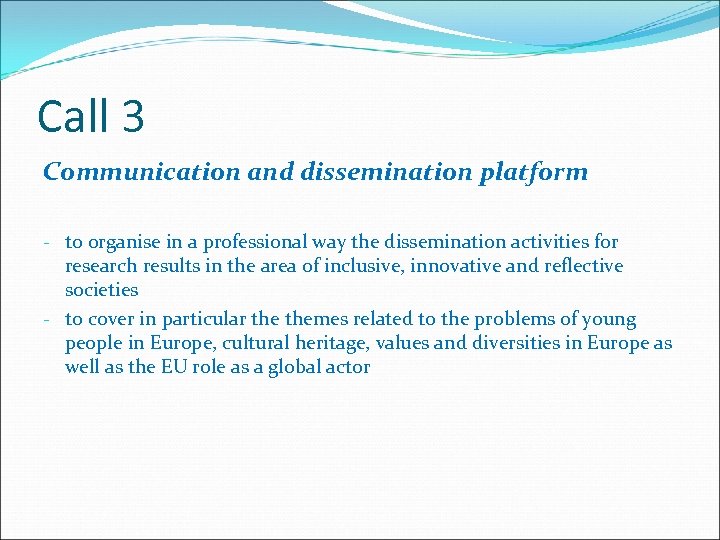 Call 3 Communication and dissemination platform - to organise in a professional way the