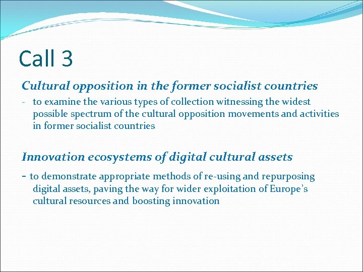 Call 3 Cultural opposition in the former socialist countries - to examine the various