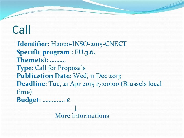 Call Identifier: H 2020 -INSO-2015 -CNECT Specific program : EU. 3. 6. Theme(s): ……….