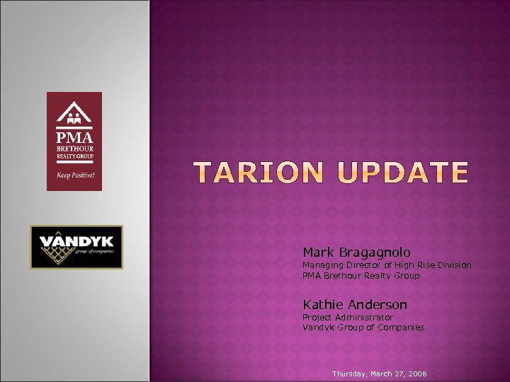 Mark Bragagnolo Managing Director of High Rise Division PMA Brethour Realty Group Kathie Anderson