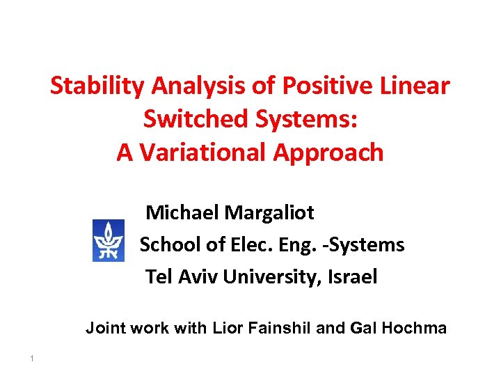 Stability Analysis of Positive Linear Switched Systems: A Variational Approach Michael Margaliot School of