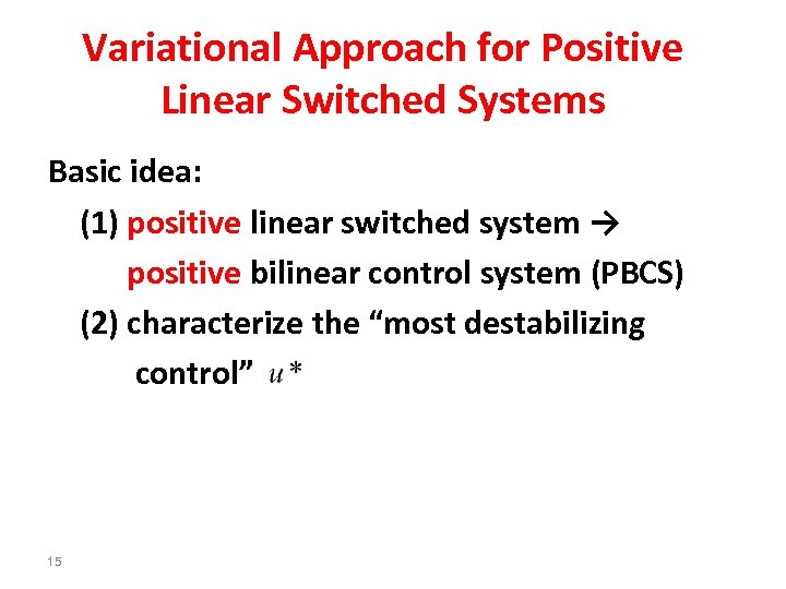 Variational Approach for Positive Linear Switched Systems Basic idea: (1) positive linear switched system