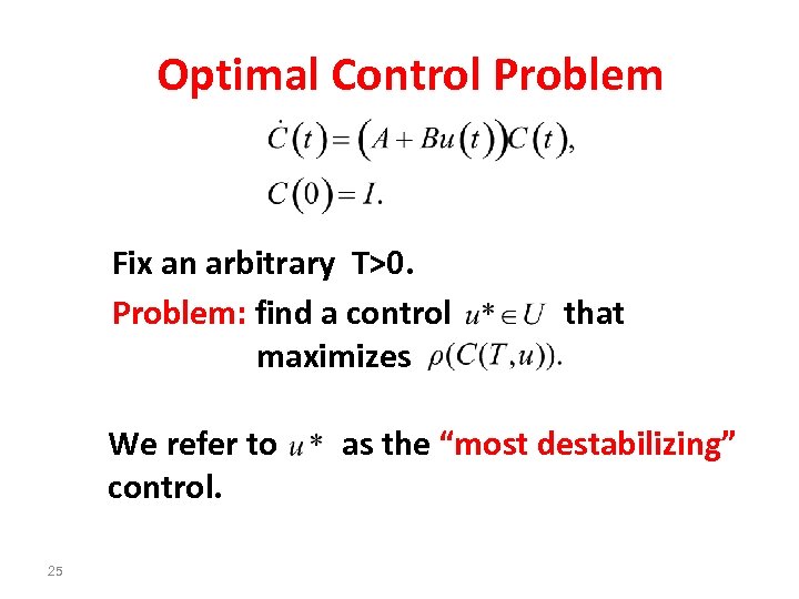 Optimal Control Problem Fix an arbitrary T>0. Problem: find a control maximizes We refer