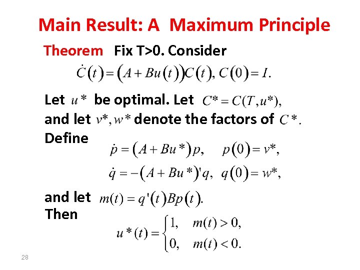 Main Result: A Maximum Principle Theorem Fix T>0. Consider Let be optimal. Let and
