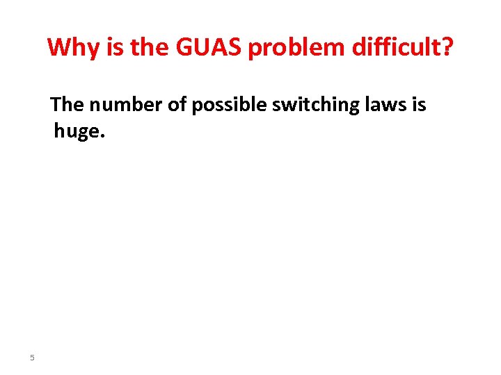 Why is the GUAS problem difficult? The number of possible switching laws is huge.