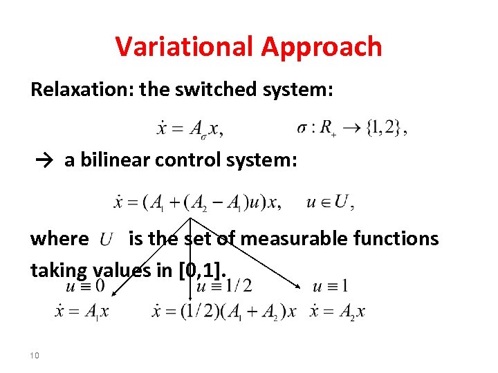 Variational Approach Relaxation: the switched system: → a bilinear control system: where is the