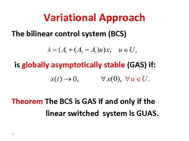 Variational Approach The bilinear control system (BCS) is globally asymptotically stable (GAS) if: Theorem