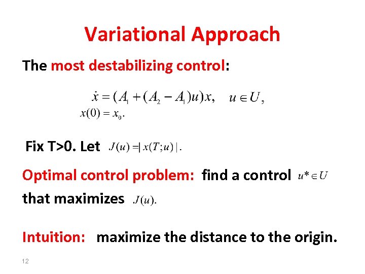 Variational Approach The most destabilizing control: Fix T>0. Let Optimal control problem: find a