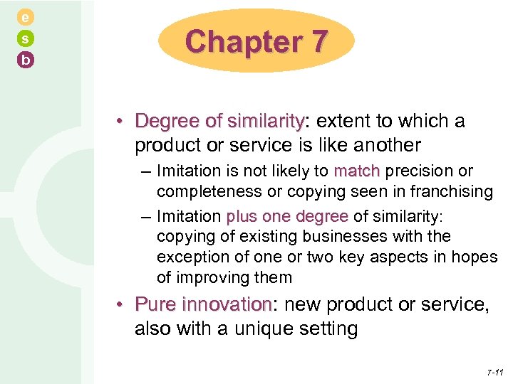 e s b Chapter 7 • Degree of similarity: extent to which a similarity