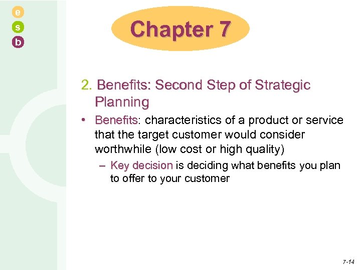 e s b Chapter 7 2. Benefits: Second Step of Strategic Planning • Benefits: