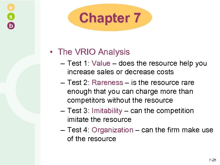 e s b Chapter 7 • The VRIO Analysis – Test 1: Value –