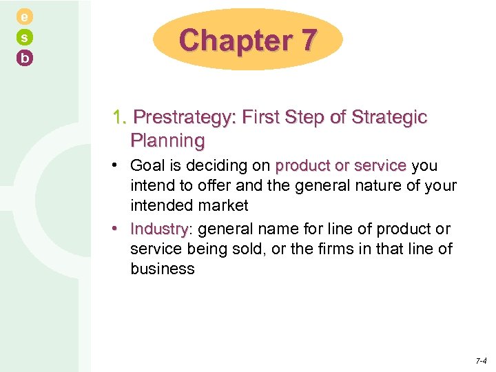 e s b Chapter 7 1. Prestrategy: First Step of Strategic Planning • Goal