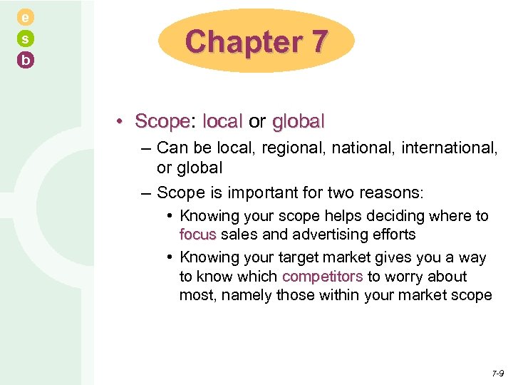 e s b Chapter 7 • Scope: local or global Scope – Can be