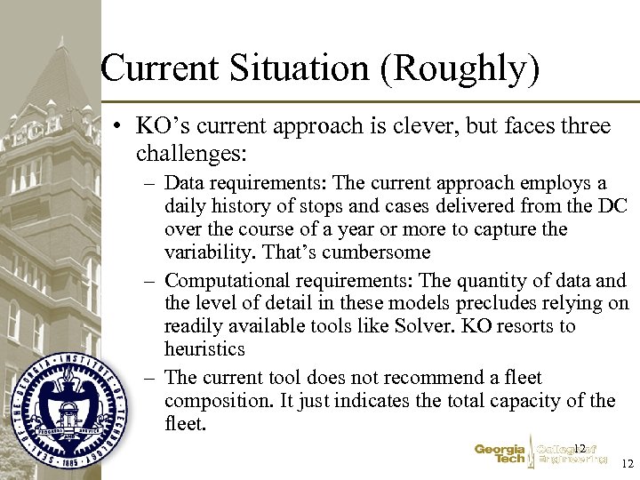 Current Situation (Roughly) • KO’s current approach is clever, but faces three challenges: –