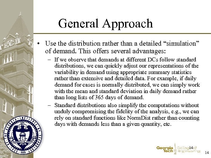 General Approach • Use the distribution rather than a detailed “simulation” of demand. This