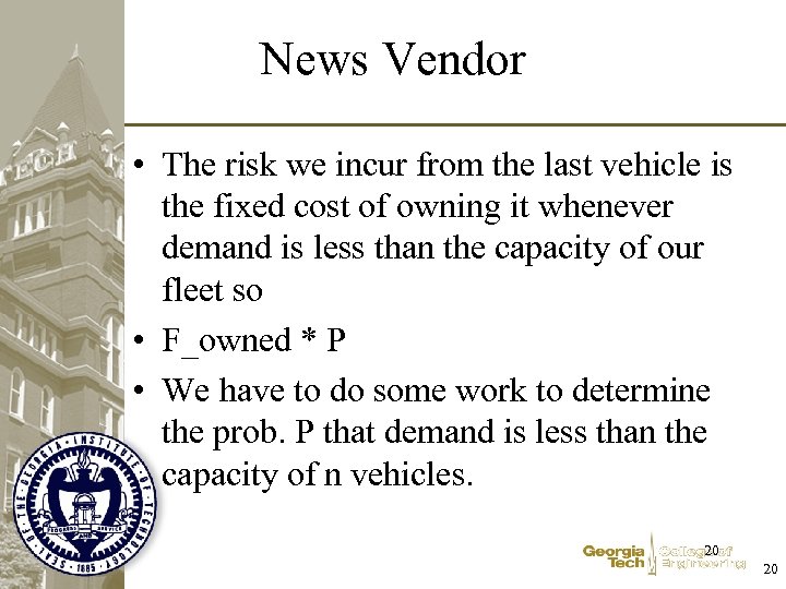 News Vendor • The risk we incur from the last vehicle is the fixed