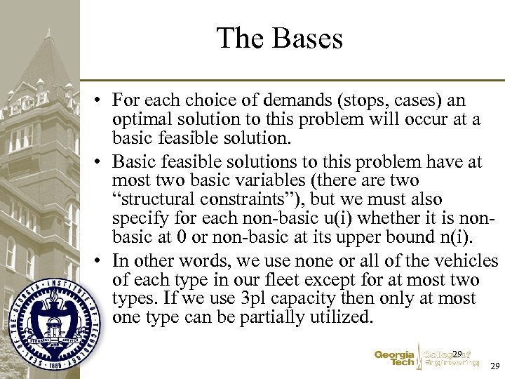The Bases • For each choice of demands (stops, cases) an optimal solution to