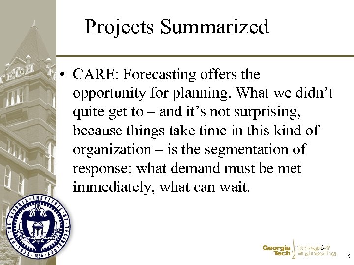 Projects Summarized • CARE: Forecasting offers the opportunity for planning. What we didn’t quite