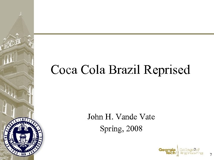Coca Cola Brazil Reprised John H. Vande Vate Spring, 2008 7 7 