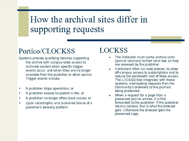 How the archival sites differ in supporting requests Portico/CLOCKSS Systems provide qualifying libraries supporting