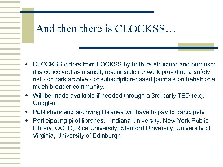 And then there is CLOCKSS… w CLOCKSS differs from LOCKSS by both its structure