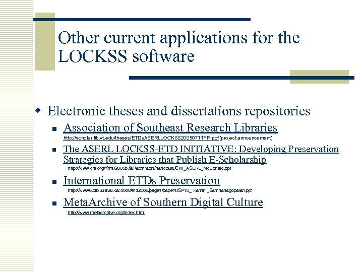 Other current applications for the LOCKSS software w Electronic theses and dissertations repositories n