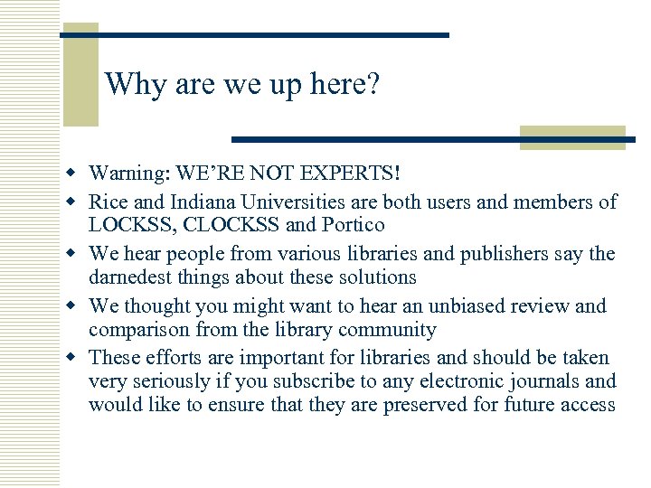 Why are we up here? w Warning: WE’RE NOT EXPERTS! w Rice and Indiana