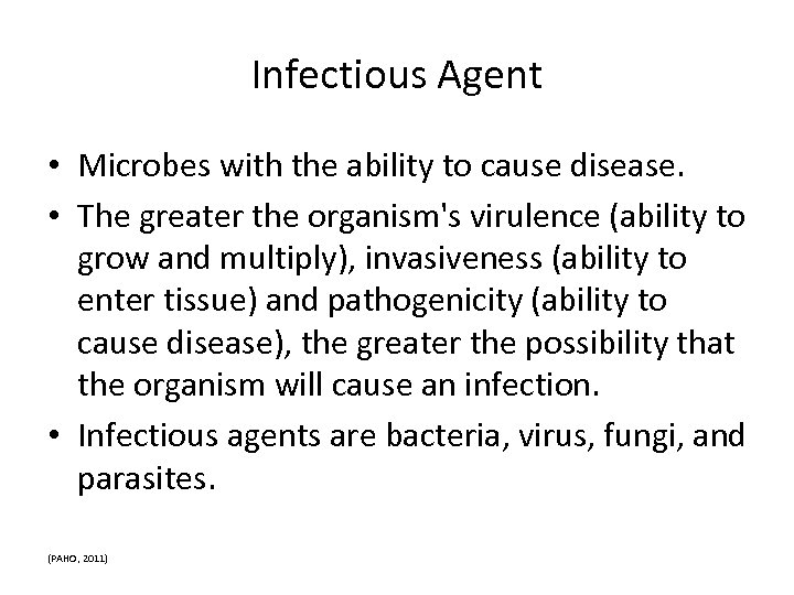 Infectious Agent • Microbes with the ability to cause disease. • The greater the