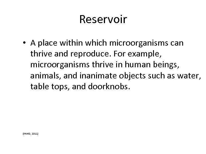 Reservoir • A place within which microorganisms can thrive and reproduce. For example, microorganisms