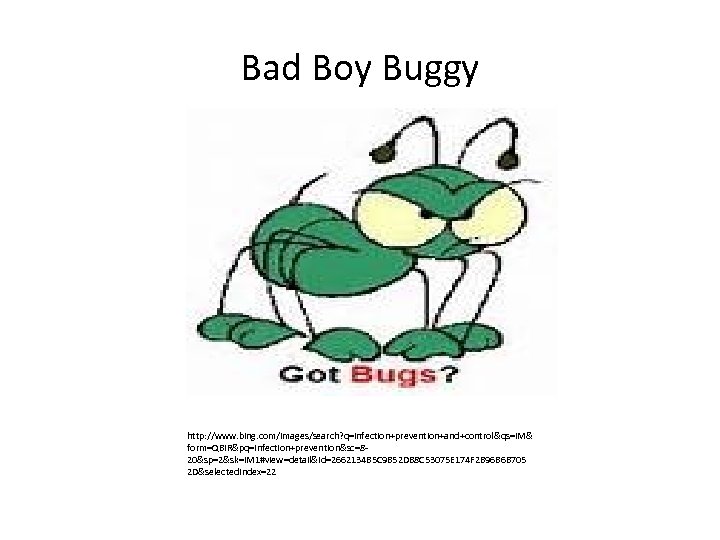 Bad Boy Buggy http: //www. bing. com/images/search? q=infection+prevention+and+control&qs=IM& form=QBIR&pq=infection+prevention&sc=820&sp=2&sk=IM 1#view=detail&id=2662134 B 5 C 9