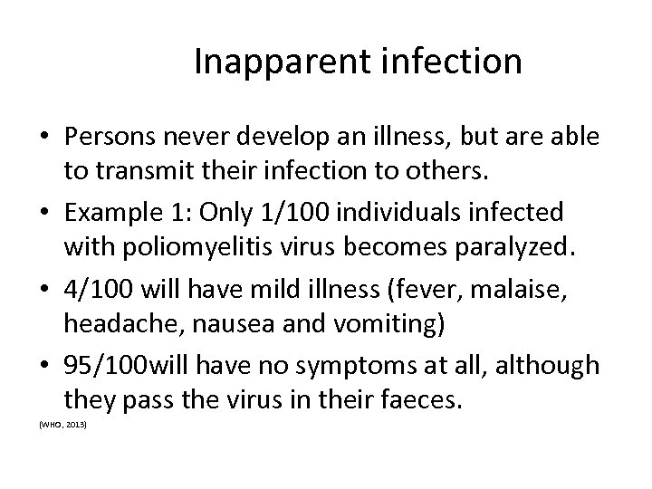 Inapparent infection • Persons never develop an illness, but are able to transmit their