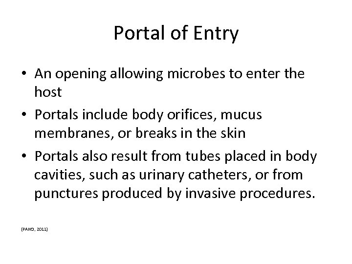 Portal of Entry • An opening allowing microbes to enter the host • Portals