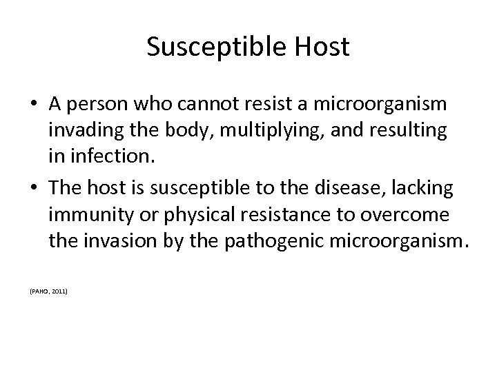 Susceptible Host • A person who cannot resist a microorganism invading the body, multiplying,