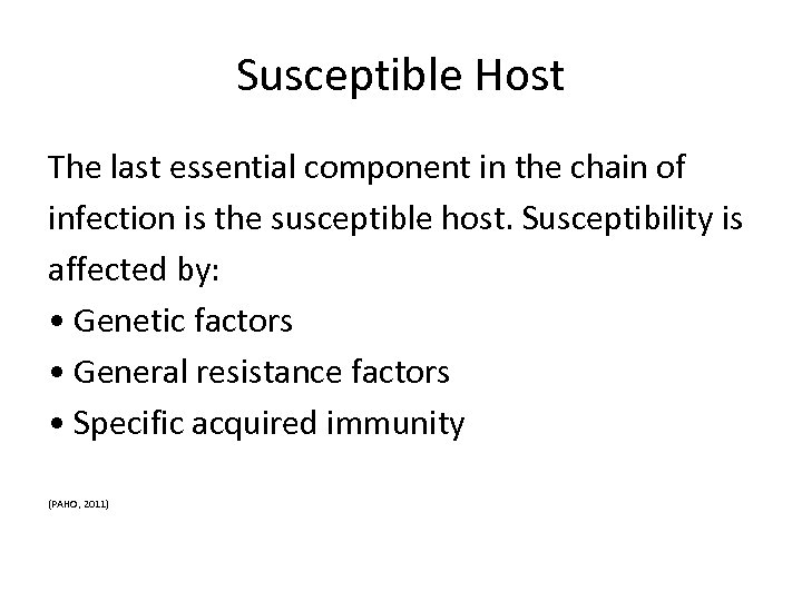 Susceptible Host The last essential component in the chain of infection is the susceptible