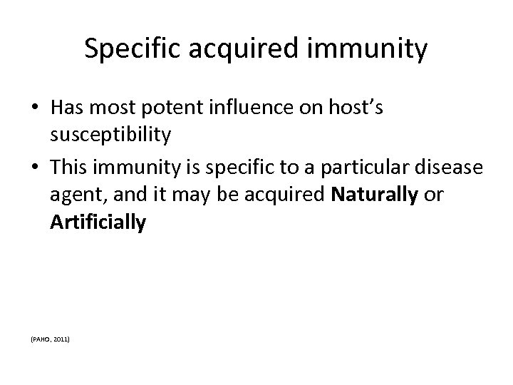 Specific acquired immunity • Has most potent influence on host’s susceptibility • This immunity