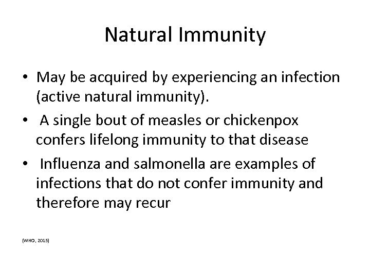 Natural Immunity • May be acquired by experiencing an infection (active natural immunity). •